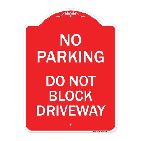 Signmission No Parking Do Not Block Driveway, Red & White Aluminum Architectural Sign, 18" x 24", RW-1824-23627 A-DES-RW-1824-23627
